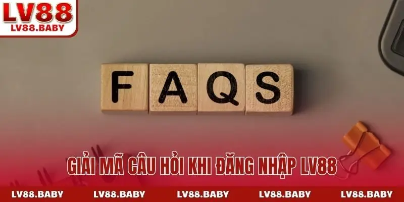 Giải mã câu hỏi khi đăng nhập LV88